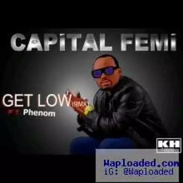 Capital F.E.M.I - Get Low Remix ft Phenom